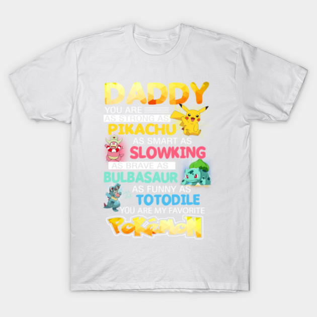 Daddy You Are As Strong As Pikachu - You Are My Favorite Pokemon T-Shirt-TOZ